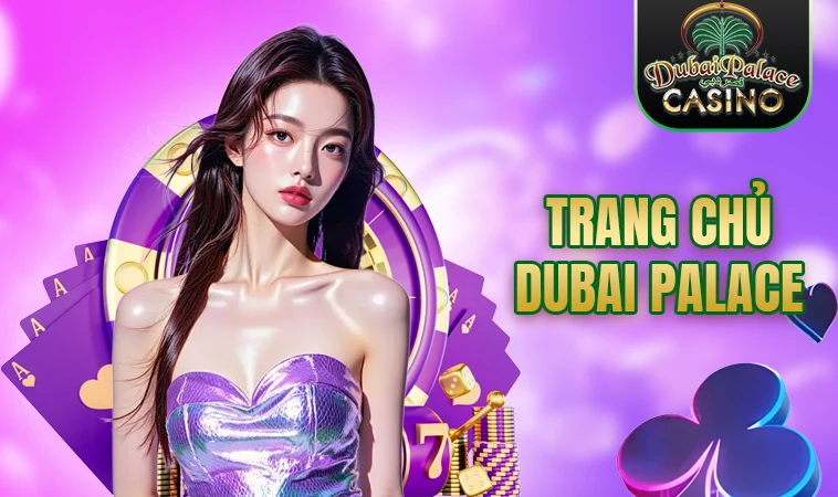 Dubai Palace - Nhà Cái DubaiPalace - Website Cá Cược Trực Tuyến Uy Tín 2026