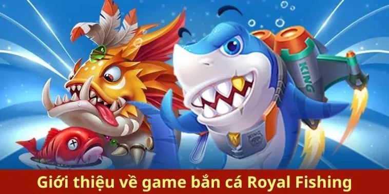 Hướng Dẫn Chơi Bắn Cá Royal Fishing Tại Dubai Palace Thắng Lớn